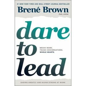 Dare to Lead: Bold Work. Tough Conversations. Whole Hearts. - Hardcover - New